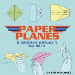PAPER PLANES: 25 SUPERDYNAMIC AEROPLANES
