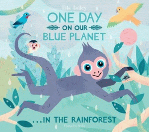 ONE DAY ON OUR BLUE PLANET IN THE RAINFOREST
