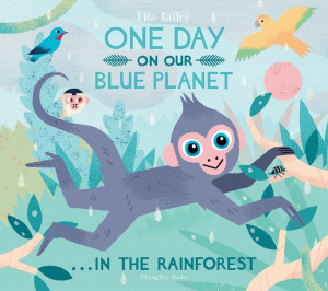 ONE DAY ON OUR BLUE PLANET IN THE RAINFOREST