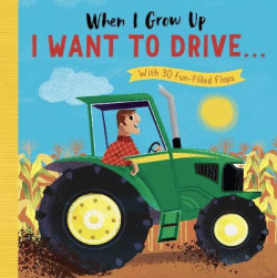 WHEN I GROW UP I WANT TO DRIVE BOARD BOOK