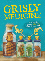 GRISLY MEDICINE