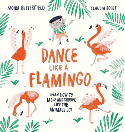 DANCE LIKE A FLAMINGO: GROOVE LIKE THE ANIMALS DO!