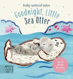 GOODNIGHT, LITTLE SEA OTTER BOARD BOOK