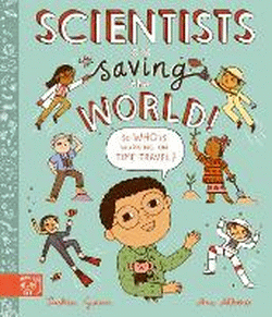 SCIENTISTS ARE SAVING THE WORLD!