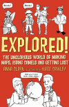 EXPLORED! THE UNGLORIOUS WORLD OF MAKING MAPS