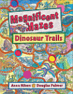 MAGNIFICENT MAZES DINOSAUR TRAILS