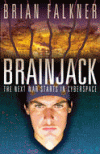 BRAINJACK THE NEXT WAR STARTS IN CYBERSPACE