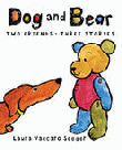 DOG AND BEAR TWO FRIENDS THREE STORIES