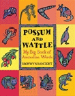 POSSUM AND WATTLE: MY BIG BOOK OF AUSTRALIAN WORDS