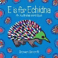 E IS FOR ECHIDNA: MY AUSTRALIAN WORD BOOK