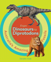 FROM DINOSAURS TO DIPROTODONS: AUSTRALIA'S AMAZING