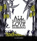 ALL MONKEYS LOVE BANANAS
