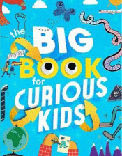 BIG BOOK FOR CURIOUS KIDS, THE