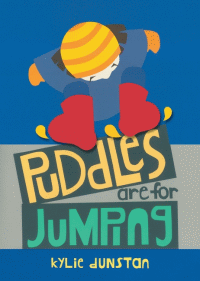 PUDDLES ARE FOR JUMPING
