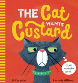 CAT WANTS CUSTARD, THE