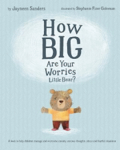 HOW BIG ARE YOUR WORRIES LITTLE BEAR?