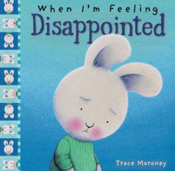WHEN I'M FEELING DISAPPOINTED