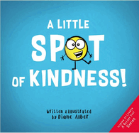 LITTLE SPOT OF KINDNESS, A