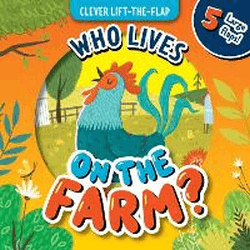 WHO LIVES ON THE FARM LIFT THE FLAP BOARD BOOK