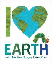 I LOVE EARTH WITH THE VERY HUNGRY CATERPILLAR