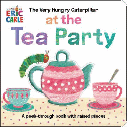 VERY HUNGRY CATERPILLAR AT THE TEA PARTY BOARD BOO