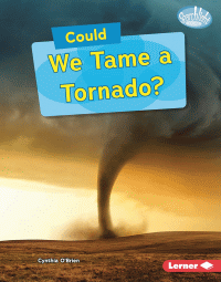 COULD WE TAME A TORNADO?