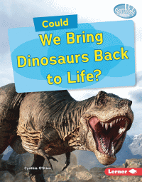 COULD WE BRING DINOSAURS BACK TO LIFE?