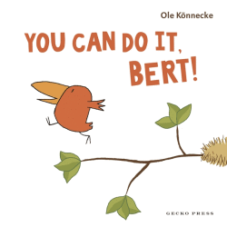 YOU CAN DO IT, BERT!