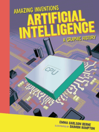 ARTIFICIAL INTELLIGENCE: A GRAPHIC HISTORY