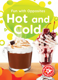 FUN WITH OPPOSITES: HOT AND COLD