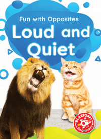 FUN WITH OPPOSITES: LOUD AND QUIET